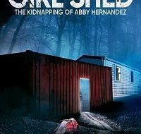 girl in the shed the kidnapping of abby hernandez 2022 200x300 1 200x300 1