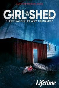 girl in the shed the kidnapping of abby hernandez 2022 200x300 1 200x300 1