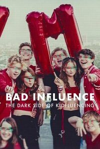 download bad influence the dark side of kidfluencing moviesmod 1